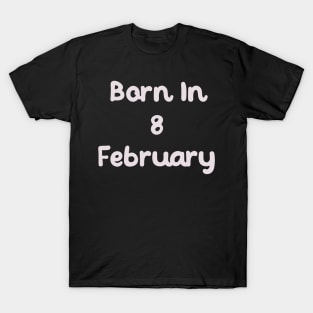 Born In 8 February T-Shirt